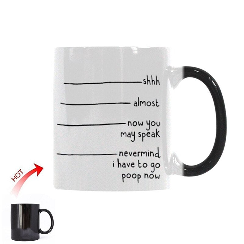 Funny Shh Almost Now You May Speak Never Mind Have to Poop Coffee Mug Cup Joke Novelty Ceramic Color Changing Mugs Gifts 11oz